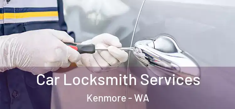 Car Locksmith Services Kenmore - WA