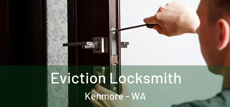 Eviction Locksmith Kenmore - WA