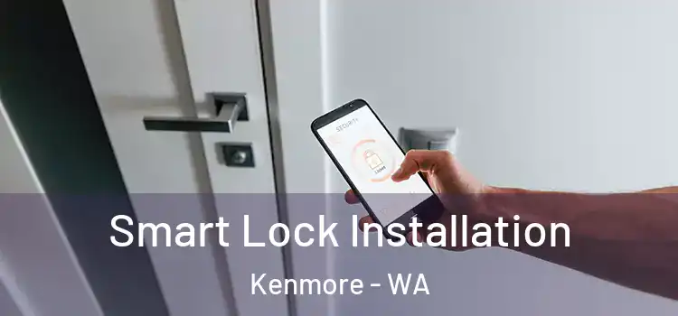 Smart Lock Installation Kenmore - WA